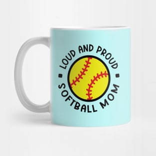 Loud and Proud Softball Mom Cute Funny Mug